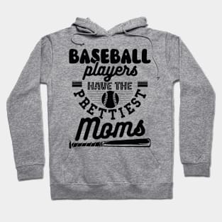 Baseball Players Have Prettiest Moms Funny Baseball Lovers Hoodie